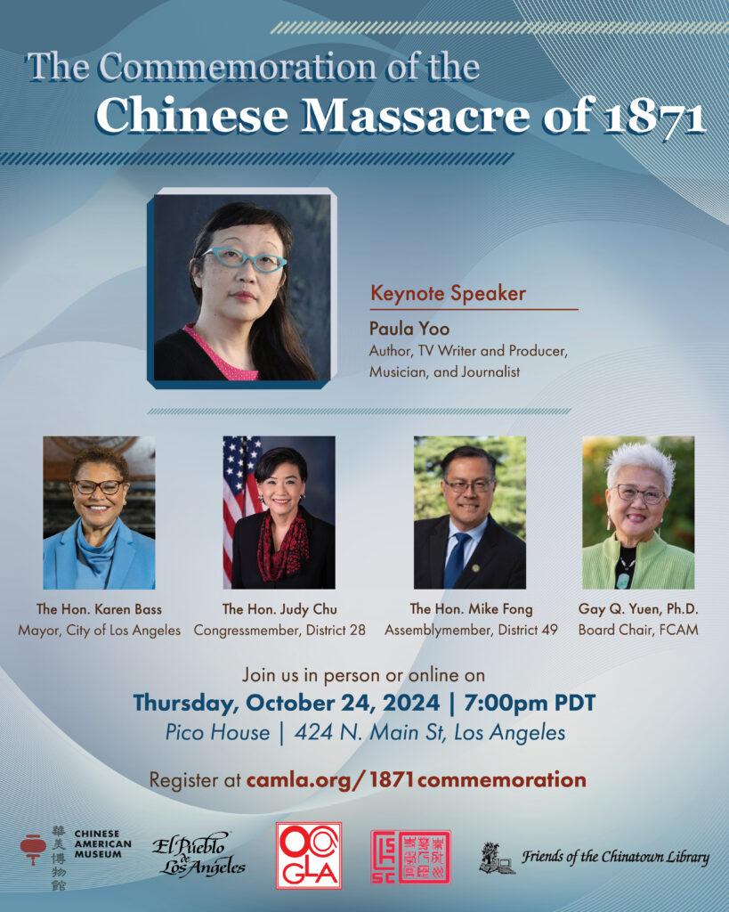 Flyer for the Commemoration of the Chinese Massacre of 1871, Keynote speaker Paula Yoo. Other speakers include the Los Angeles Mayor Karen Bass, Congressmember Judy Chu, Assemblyember Mike Fong, and FCAM Board Chair Gay Yuen.