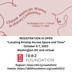Chinese American Women in History Conference flyer, title "Locating Kinship Across Space and Time", October 5-7, 2023, Washington DC and virtual. Sponsored by 1882 Foundation.